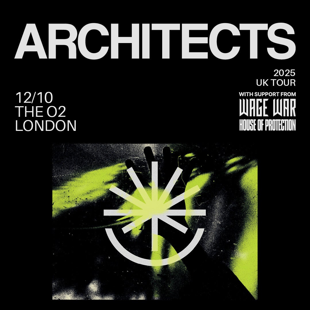 Promotional banner for Architects' 2025 UK Tour at The O2, London. The design features bold typography, a high-contrast black and neon green aesthetic, and a graphic of a hand with a glowing symbol. Support acts Wage War and House of Protection are also listed.