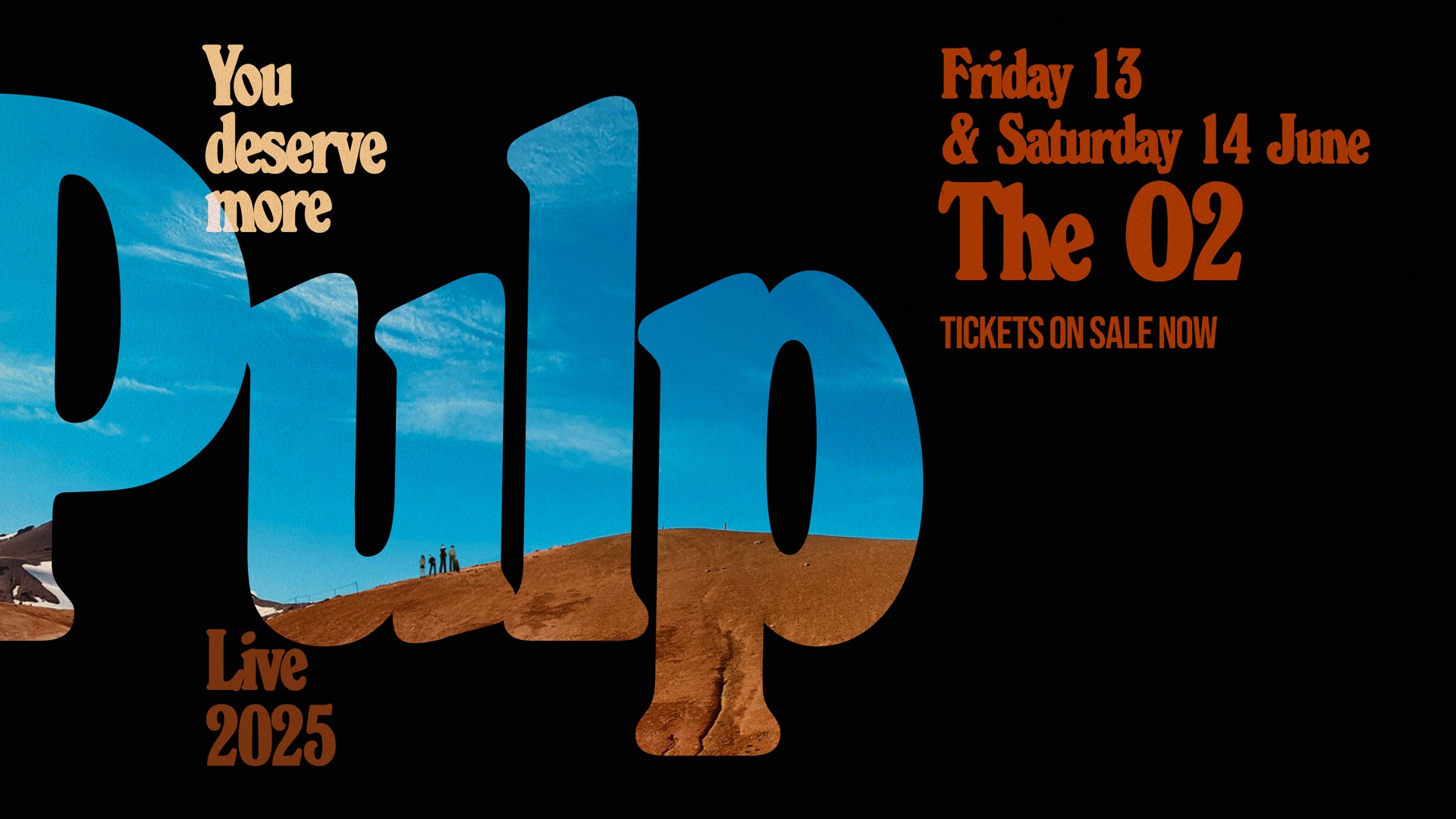 Promotional banner for Pulp's 'Live 2025' concert at The O2, London. The design features large, bold typography with a desert landscape inside the letters and the tagline 'You deserve more.'